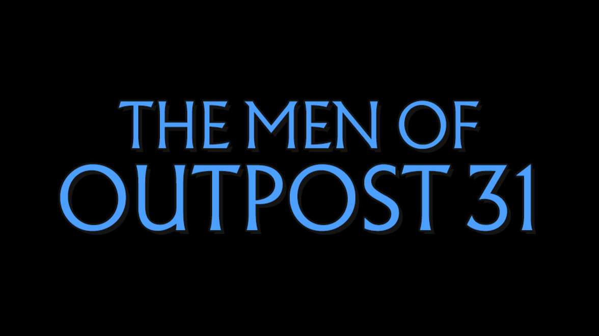 The Men of Outpost 31